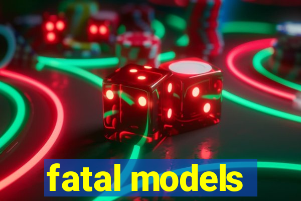 fatal models